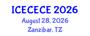International Conference on Electrical, Computer, Electronics and Communication Engineering (ICECECE) August 28, 2026 - Zanzibar, Tanzania International Conference on Electrical, Computer, Electronics and Communication Engineering (ICECECE) August 28, 2026 - Zanzibar, Tanzania