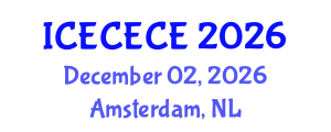 International Conference on Electrical, Computer, Electronics and Communication Engineering (ICECECE) December 02, 2026 - Amsterdam, Netherlands International Conference on Electrical, Computer, Electronics and Communication Engineering (ICECECE) December 02, 2026 - Amsterdam, Netherlands