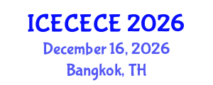 International Conference on Electrical, Computer, Electronics and Communication Engineering (ICECECE) December 16, 2026 - Bangkok, Thailand International Conference on Electrical, Computer, Electronics and Communication Engineering (ICECECE) December 16, 2026 - Bangkok, Thailand
