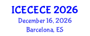 International Conference on Electrical, Computer, Electronics and Communication Engineering (ICECECE) December 16, 2026 - Barcelona, Spain International Conference on Electrical, Computer, Electronics and Communication Engineering (ICECECE) December 16, 2026 - Barcelona, Spain