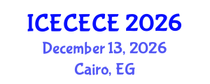 International Conference on Electrical, Computer, Electronics and Communication Engineering (ICECECE) December 13, 2026 - Cairo, Egypt International Conference on Electrical, Computer, Electronics and Communication Engineering (ICECECE) December 13, 2026 - Cairo, Egypt