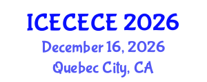 International Conference on Electrical, Computer, Electronics and Communication Engineering (ICECECE) December 16, 2026 - Quebec City, Canada International Conference on Electrical, Computer, Electronics and Communication Engineering (ICECECE) December 16, 2026 - Quebec City, Canada