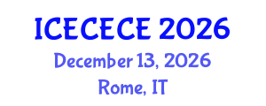 International Conference on Electrical, Computer, Electronics and Communication Engineering (ICECECE) December 13, 2026 - Rome, Italy International Conference on Electrical, Computer, Electronics and Communication Engineering (ICECECE) December 13, 2026 - Rome, Italy