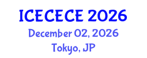 International Conference on Electrical, Computer, Electronics and Communication Engineering (ICECECE) December 02, 2026 - Tokyo, Japan International Conference on Electrical, Computer, Electronics and Communication Engineering (ICECECE) December 02, 2026 - Tokyo, Japan