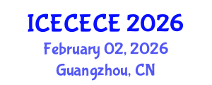 International Conference on Electrical, Computer, Electronics and Communication Engineering (ICECECE) February 02, 2026 - Guangzhou, China International Conference on Electrical, Computer, Electronics and Communication Engineering (ICECECE) February 02, 2026 - Guangzhou, China