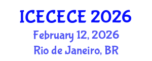 International Conference on Electrical, Computer, Electronics and Communication Engineering (ICECECE) February 12, 2026 - Rio de Janeiro, Brazil International Conference on Electrical, Computer, Electronics and Communication Engineering (ICECECE) February 12, 2026 - Rio de Janeiro, Brazil