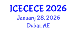 International Conference on Electrical, Computer, Electronics and Communication Engineering (ICECECE) January 28, 2026 - Dubai, United Arab Emirates