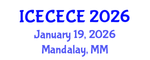 International Conference on Electrical, Computer, Electronics and Communication Engineering (ICECECE) January 19, 2026 - Mandalay, Myanmar International Conference on Electrical, Computer, Electronics and Communication Engineering (ICECECE) January 19, 2026 - Mandalay, Myanmar