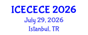 International Conference on Electrical, Computer, Electronics and Communication Engineering (ICECECE) July 29, 2026 - Istanbul, Turkey