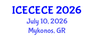 International Conference on Electrical, Computer, Electronics and Communication Engineering (ICECECE) July 10, 2026 - Mykonos, Greece International Conference on Electrical, Computer, Electronics and Communication Engineering (ICECECE) July 10, 2026 - Mykonos, Greece