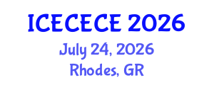 International Conference on Electrical, Computer, Electronics and Communication Engineering (ICECECE) July 24, 2026 - Rhodes, Greece International Conference on Electrical, Computer, Electronics and Communication Engineering (ICECECE) July 24, 2026 - Rhodes, Greece