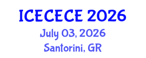 International Conference on Electrical, Computer, Electronics and Communication Engineering (ICECECE) July 03, 2026 - Santorini, Greece International Conference on Electrical, Computer, Electronics and Communication Engineering (ICECECE) July 03, 2026 - Santorini, Greece