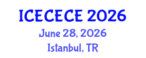 International Conference on Electrical, Computer, Electronics and Communication Engineering (ICECECE) June 28, 2026 - Istanbul, Turkey