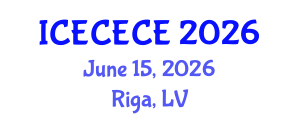 International Conference on Electrical, Computer, Electronics and Communication Engineering (ICECECE) June 15, 2026 - Riga, Latvia International Conference on Electrical, Computer, Electronics and Communication Engineering (ICECECE) June 15, 2026 - Riga, Latvia