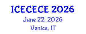 International Conference on Electrical, Computer, Electronics and Communication Engineering (ICECECE) June 22, 2026 - Venice, Italy International Conference on Electrical, Computer, Electronics and Communication Engineering (ICECECE) June 22, 2026 - Venice, Italy