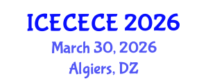 International Conference on Electrical, Computer, Electronics and Communication Engineering (ICECECE) March 30, 2026 - Algiers, Algeria International Conference on Electrical, Computer, Electronics and Communication Engineering (ICECECE) March 30, 2026 - Algiers, Algeria