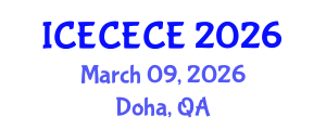 International Conference on Electrical, Computer, Electronics and Communication Engineering (ICECECE) March 09, 2026 - Doha, Qatar International Conference on Electrical, Computer, Electronics and Communication Engineering (ICECECE) March 09, 2026 - Doha, Qatar