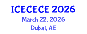 International Conference on Electrical, Computer, Electronics and Communication Engineering (ICECECE) March 22, 2026 - Dubai, United Arab Emirates
