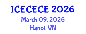 International Conference on Electrical, Computer, Electronics and Communication Engineering (ICECECE) March 09, 2026 - Hanoi, Vietnam International Conference on Electrical, Computer, Electronics and Communication Engineering (ICECECE) March 09, 2026 - Hanoi, Vietnam