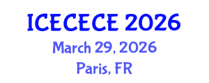 International Conference on Electrical, Computer, Electronics and Communication Engineering (ICECECE) March 29, 2026 - Paris, France