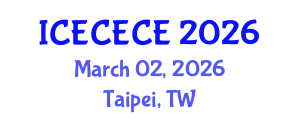International Conference on Electrical, Computer, Electronics and Communication Engineering (ICECECE) March 02, 2026 - Taipei, Taiwan International Conference on Electrical, Computer, Electronics and Communication Engineering (ICECECE) March 02, 2026 - Taipei, Taiwan