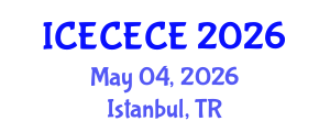 International Conference on Electrical, Computer, Electronics and Communication Engineering (ICECECE) May 04, 2026 - Istanbul, Turkey International Conference on Electrical, Computer, Electronics and Communication Engineering (ICECECE) May 04, 2026 - Istanbul, Turkey