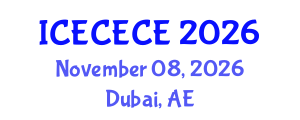 International Conference on Electrical, Computer, Electronics and Communication Engineering (ICECECE) November 08, 2026 - Dubai, United Arab Emirates International Conference on Electrical, Computer, Electronics and Communication Engineering (ICECECE) November 08, 2026 - Dubai, United Arab Emirates