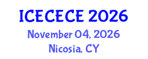 International Conference on Electrical, Computer, Electronics and Communication Engineering (ICECECE) November 04, 2026 - Nicosia, Cyprus International Conference on Electrical, Computer, Electronics and Communication Engineering (ICECECE) November 04, 2026 - Nicosia, Cyprus