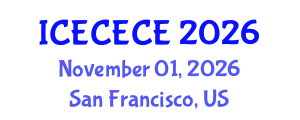 International Conference on Electrical, Computer, Electronics and Communication Engineering (ICECECE) November 01, 2026 - San Francisco, United States International Conference on Electrical, Computer, Electronics and Communication Engineering (ICECECE) November 01, 2026 - San Francisco, United States