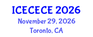 International Conference on Electrical, Computer, Electronics and Communication Engineering (ICECECE) November 29, 2026 - Toronto, Canada International Conference on Electrical, Computer, Electronics and Communication Engineering (ICECECE) November 29, 2026 - Toronto, Canada