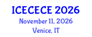 International Conference on Electrical, Computer, Electronics and Communication Engineering (ICECECE) November 11, 2026 - Venice, Italy International Conference on Electrical, Computer, Electronics and Communication Engineering (ICECECE) November 11, 2026 - Venice, Italy