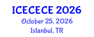 International Conference on Electrical, Computer, Electronics and Communication Engineering (ICECECE) October 25, 2026 - Istanbul, Turkey