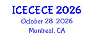 International Conference on Electrical, Computer, Electronics and Communication Engineering (ICECECE) October 28, 2026 - Montreal, Canada International Conference on Electrical, Computer, Electronics and Communication Engineering (ICECECE) October 28, 2026 - Montreal, Canada