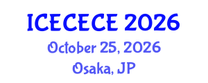 International Conference on Electrical, Computer, Electronics and Communication Engineering (ICECECE) October 25, 2026 - Osaka, Japan International Conference on Electrical, Computer, Electronics and Communication Engineering (ICECECE) October 25, 2026 - Osaka, Japan