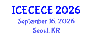 International Conference on Electrical, Computer, Electronics and Communication Engineering (ICECECE) September 16, 2026 - Seoul, Republic of Korea International Conference on Electrical, Computer, Electronics and Communication Engineering (ICECECE) September 16, 2026 - Seoul, Republic of Korea