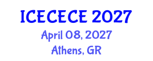 International Conference on Electrical, Computer, Electronics and Communication Engineering (ICECECE) April 08, 2027 - Athens, Greece International Conference on Electrical, Computer, Electronics and Communication Engineering (ICECECE) April 08, 2027 - Athens, Greece