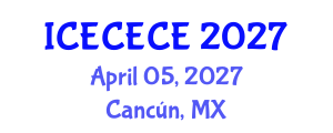 International Conference on Electrical, Computer, Electronics and Communication Engineering (ICECECE) April 05, 2027 - Cancún, Mexico International Conference on Electrical, Computer, Electronics and Communication Engineering (ICECECE) April 05, 2027 - Cancún, Mexico