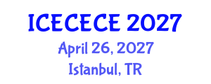 International Conference on Electrical, Computer, Electronics and Communication Engineering (ICECECE) April 26, 2027 - Istanbul, Turkey International Conference on Electrical, Computer, Electronics and Communication Engineering (ICECECE) April 26, 2027 - Istanbul, Turkey