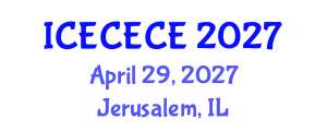 International Conference on Electrical, Computer, Electronics and Communication Engineering (ICECECE) April 29, 2027 - Jerusalem, Israel International Conference on Electrical, Computer, Electronics and Communication Engineering (ICECECE) April 29, 2027 - Jerusalem, Israel