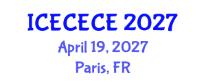 International Conference on Electrical, Computer, Electronics and Communication Engineering (ICECECE) April 19, 2027 - Paris, France International Conference on Electrical, Computer, Electronics and Communication Engineering (ICECECE) April 19, 2027 - Paris, France