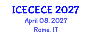 International Conference on Electrical, Computer, Electronics and Communication Engineering (ICECECE) April 08, 2027 - Rome, Italy International Conference on Electrical, Computer, Electronics and Communication Engineering (ICECECE) April 08, 2027 - Rome, Italy
