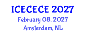 International Conference on Electrical, Computer, Electronics and Communication Engineering (ICECECE) February 08, 2027 - Amsterdam, Netherlands International Conference on Electrical, Computer, Electronics and Communication Engineering (ICECECE) February 08, 2027 - Amsterdam, Netherlands