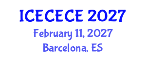 International Conference on Electrical, Computer, Electronics and Communication Engineering (ICECECE) February 11, 2027 - Barcelona, Spain International Conference on Electrical, Computer, Electronics and Communication Engineering (ICECECE) February 11, 2027 - Barcelona, Spain