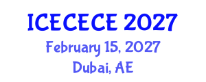 International Conference on Electrical, Computer, Electronics and Communication Engineering (ICECECE) February 15, 2027 - Dubai, United Arab Emirates International Conference on Electrical, Computer, Electronics and Communication Engineering (ICECECE) February 15, 2027 - Dubai, United Arab Emirates