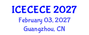 International Conference on Electrical, Computer, Electronics and Communication Engineering (ICECECE) February 03, 2027 - Guangzhou, China International Conference on Electrical, Computer, Electronics and Communication Engineering (ICECECE) February 03, 2027 - Guangzhou, China
