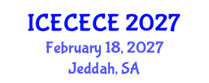 International Conference on Electrical, Computer, Electronics and Communication Engineering (ICECECE) February 18, 2027 - Jeddah, Saudi Arabia International Conference on Electrical, Computer, Electronics and Communication Engineering (ICECECE) February 18, 2027 - Jeddah, Saudi Arabia