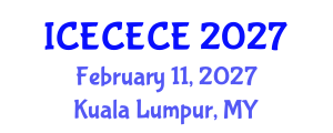 International Conference on Electrical, Computer, Electronics and Communication Engineering (ICECECE) February 11, 2027 - Kuala Lumpur, Malaysia International Conference on Electrical, Computer, Electronics and Communication Engineering (ICECECE) February 11, 2027 - Kuala Lumpur, Malaysia