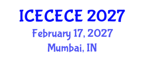 International Conference on Electrical, Computer, Electronics and Communication Engineering (ICECECE) February 17, 2027 - Mumbai, India International Conference on Electrical, Computer, Electronics and Communication Engineering (ICECECE) February 17, 2027 - Mumbai, India
