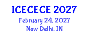 International Conference on Electrical, Computer, Electronics and Communication Engineering (ICECECE) February 24, 2027 - New Delhi, India International Conference on Electrical, Computer, Electronics and Communication Engineering (ICECECE) February 24, 2027 - New Delhi, India