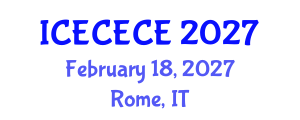 International Conference on Electrical, Computer, Electronics and Communication Engineering (ICECECE) February 18, 2027 - Rome, Italy International Conference on Electrical, Computer, Electronics and Communication Engineering (ICECECE) February 18, 2027 - Rome, Italy